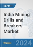 India Mining Drills and Breakers Market: Prospects, Trends Analysis, Market Size and Forecasts up to 2027- Product Image