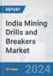 India Mining Drills and Breakers Market: Prospects, Trends Analysis, Market Size and Forecasts up to 2030 - Product Thumbnail Image