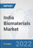 India Biomaterials Market: Prospects, Trends Analysis, Market Size and Forecasts up to 2027- Product Image