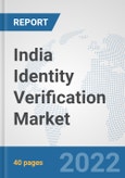 India Identity Verification Market: Prospects, Trends Analysis, Market Size and Forecasts up to 2027- Product Image