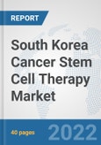 South Korea Cancer Stem Cell Therapy Market: Prospects, Trends Analysis, Market Size and Forecasts up to 2027- Product Image