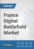 France Digital Battlefield Market: Prospects, Trends Analysis, Market Size and Forecasts up to 2027- Product Image