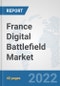 France Digital Battlefield Market: Prospects, Trends Analysis, Market Size and Forecasts up to 2027 - Product Thumbnail Image