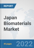 Japan Biomaterials Market: Prospects, Trends Analysis, Market Size and Forecasts up to 2027- Product Image