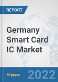 Germany Smart Card IC Market: Prospects, Trends Analysis, Market Size and Forecasts up to 2027- Product Image