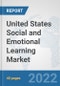 United States Social and Emotional Learning Market: Prospects, Trends Analysis, Market Size and Forecasts up to 2027 - Product Thumbnail Image