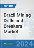 Brazil Mining Drills and Breakers Market: Prospects, Trends Analysis, Market Size and Forecasts up to 2030- Product Image