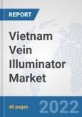 Vietnam Vein Illuminator Market: Prospects, Trends Analysis, Market Size and Forecasts up to 2027- Product Image