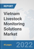 Vietnam Livestock Monitoring Solutions Market: Prospects, Trends Analysis, Market Size and Forecasts up to 2027- Product Image