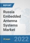 Russia Embedded Antenna Systems Market: Prospects, Trends Analysis, Market Size and Forecasts up to 2027 - Product Thumbnail Image