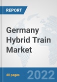 Germany Hybrid Train Market: Prospects, Trends Analysis, Market Size and Forecasts up to 2027- Product Image