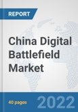 China Digital Battlefield Market: Prospects, Trends Analysis, Market Size and Forecasts up to 2027- Product Image
