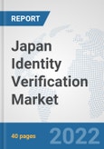 Japan Identity Verification Market: Prospects, Trends Analysis, Market Size and Forecasts up to 2027- Product Image