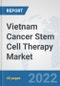 Vietnam Cancer Stem Cell Therapy Market: Prospects, Trends Analysis, Market Size and Forecasts up to 2027 - Product Thumbnail Image