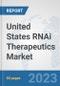 United States RNAi Therapeutics Market: Prospects, Trends Analysis, Market Size and Forecasts up to 2030 - Product Thumbnail Image
