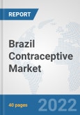 Brazil Contraceptive Market: Prospects, Trends Analysis, Market Size and Forecasts up to 2027- Product Image