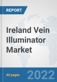 Ireland Vein Illuminator Market: Prospects, Trends Analysis, Market Size and Forecasts up to 2027- Product Image