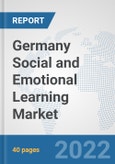 Germany Social and Emotional Learning Market: Prospects, Trends Analysis, Market Size and Forecasts up to 2027- Product Image
