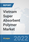 Vietnam Super Absorbent Polymer Market: Prospects, Trends Analysis, Market Size and Forecasts up to 2027- Product Image