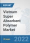 Vietnam Super Absorbent Polymer Market: Prospects, Trends Analysis, Market Size and Forecasts up to 2027 - Product Thumbnail Image