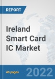 Ireland Smart Card IC Market: Prospects, Trends Analysis, Market Size and Forecasts up to 2027- Product Image