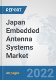 Japan Embedded Antenna Systems Market: Prospects, Trends Analysis, Market Size and Forecasts up to 2027- Product Image