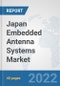 Japan Embedded Antenna Systems Market: Prospects, Trends Analysis, Market Size and Forecasts up to 2027 - Product Thumbnail Image