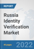 Russia Identity Verification Market: Prospects, Trends Analysis, Market Size and Forecasts up to 2027- Product Image