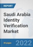 Saudi Arabia Identity Verification Market: Prospects, Trends Analysis, Market Size and Forecasts up to 2027- Product Image