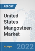 United States Mangosteen Market: Prospects, Trends Analysis, Market Size and Forecasts up to 2027- Product Image
