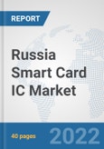 Russia Smart Card IC Market: Prospects, Trends Analysis, Market Size and Forecasts up to 2027- Product Image