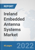 Ireland Embedded Antenna Systems Market: Prospects, Trends Analysis, Market Size and Forecasts up to 2027- Product Image
