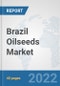 Brazil Oilseeds Market: Prospects, Trends Analysis, Market Size and Forecasts up to 2027 - Product Thumbnail Image