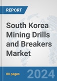 South Korea Mining Drills and Breakers Market: Prospects, Trends Analysis, Market Size and Forecasts up to 2030- Product Image