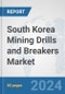 South Korea Mining Drills and Breakers Market: Prospects, Trends Analysis, Market Size and Forecasts up to 2030 - Product Thumbnail Image