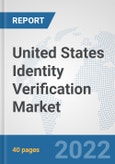 United States Identity Verification Market: Prospects, Trends Analysis, Market Size and Forecasts up to 2027- Product Image