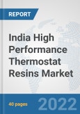 India High Performance Thermostat Resins Market: Prospects, Trends Analysis, Market Size and Forecasts up to 2027- Product Image