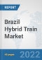 Brazil Hybrid Train Market: Prospects, Trends Analysis, Market Size and Forecasts up to 2027 - Product Thumbnail Image