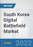 South Korea Digital Battlefield Market: Prospects, Trends Analysis, Market Size and Forecasts up to 2027- Product Image
