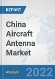China Aircraft Antenna Market: Prospects, Trends Analysis, Market Size and Forecasts up to 2027- Product Image