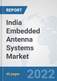 India Embedded Antenna Systems Market: Prospects, Trends Analysis, Market Size and Forecasts up to 2027- Product Image