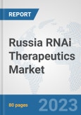 Russia RNAi Therapeutics Market: Prospects, Trends Analysis, Market Size and Forecasts up to 2027- Product Image