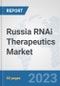 Russia RNAi Therapeutics Market: Prospects, Trends Analysis, Market Size and Forecasts up to 2030 - Product Thumbnail Image