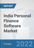India Personal Finance Software Market: Prospects, Trends Analysis, Market Size and Forecasts up to 2027- Product Image