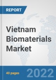 Vietnam Biomaterials Market: Prospects, Trends Analysis, Market Size and Forecasts up to 2027- Product Image