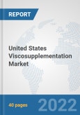 United States Viscosupplementation Market: Prospects, Trends Analysis, Market Size and Forecasts up to 2027- Product Image