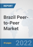 Brazil Peer-to-Peer (P2P) Market: Prospects, Trends Analysis, Market Size and Forecasts up to 2027- Product Image