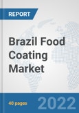 Brazil Food Coating Market: Prospects, Trends Analysis, Market Size and Forecasts up to 2027- Product Image