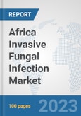 Africa Invasive Fungal Infection Market: Prospects, Trends Analysis, Market Size and Forecasts up to 2030- Product Image