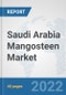 Saudi Arabia Mangosteen Market: Prospects, Trends Analysis, Market Size and Forecasts up to 2027 - Product Image